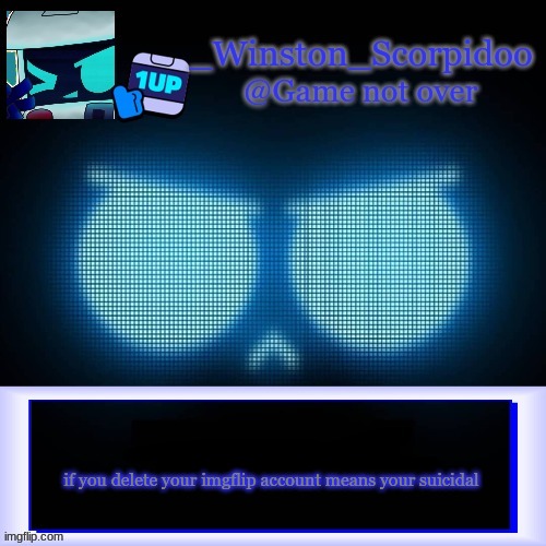 Winston's 8-Bit template | if you delete your imgflip account means your suicidal | image tagged in winston's 8-bit template | made w/ Imgflip meme maker