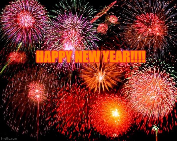 fireworks | HAPPY NEW YEAR!!!! | image tagged in fireworks | made w/ Imgflip meme maker