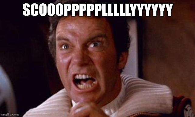 khan | SCOOOPPPPPLLLLLYYYYYY | image tagged in khan | made w/ Imgflip meme maker