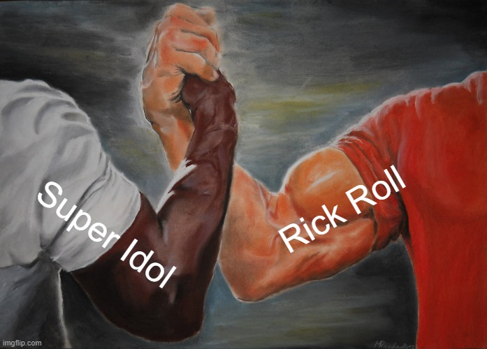 Super Idol vs Rick Roll | Rick Roll; Super Idol | image tagged in memes,epic handshake,rickroll,super idol,social credit,prank | made w/ Imgflip meme maker