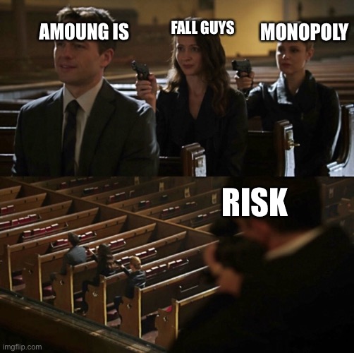 Overconfident Assassins | AMOUNG IS; MONOPOLY; FALL GUYS; RISK | image tagged in overconfident assassins | made w/ Imgflip meme maker