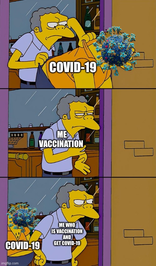 I hate COVID-19(Mow throwing Barney version) | COVID-19; ME VACCINATION; ME WHO IS VACCINATION AND GET COVID-19; COVID-19 | image tagged in moe throws barney | made w/ Imgflip meme maker