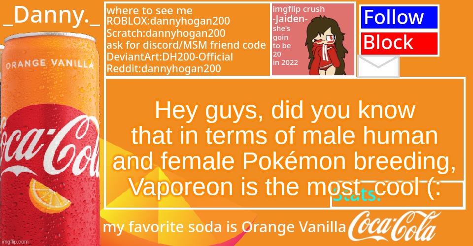 vaporeon | Hey guys, did you know that in terms of male human and female Pokémon breeding, Vaporeon is the most  cool (: | image tagged in _danny _ 2022 announce temp | made w/ Imgflip meme maker