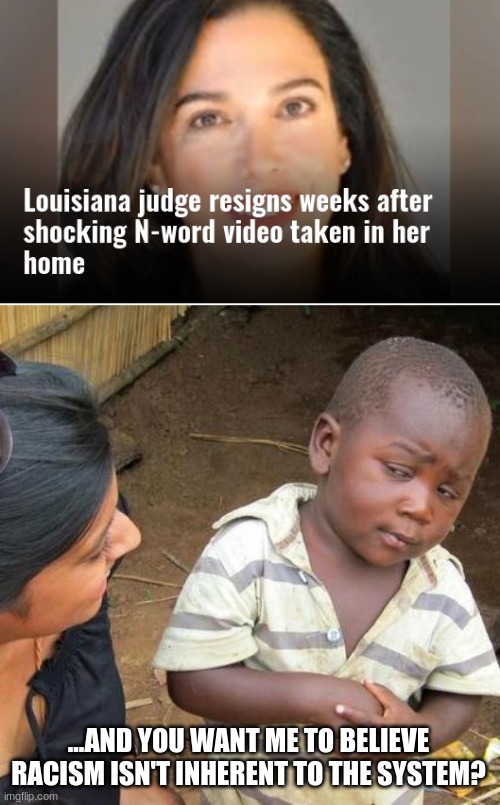Sin Nombre | ...AND YOU WANT ME TO BELIEVE RACISM ISN'T INHERENT TO THE SYSTEM? | image tagged in memes,third world skeptical kid | made w/ Imgflip meme maker