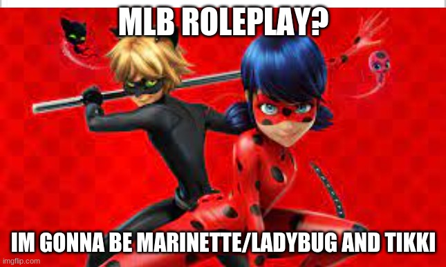 MLB ROLEPLAY? IM GONNA BE MARINETTE/LADYBUG AND TIKKI | made w/ Imgflip meme maker