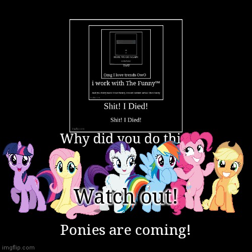 image tagged in demotivationals,repost,my little pony | made w/ Imgflip demotivational maker