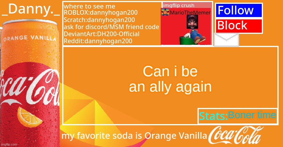 _Danny._ 2022 Announce temp | Can i be an ally again; Boner time | image tagged in _danny _ 2022 announce temp | made w/ Imgflip meme maker