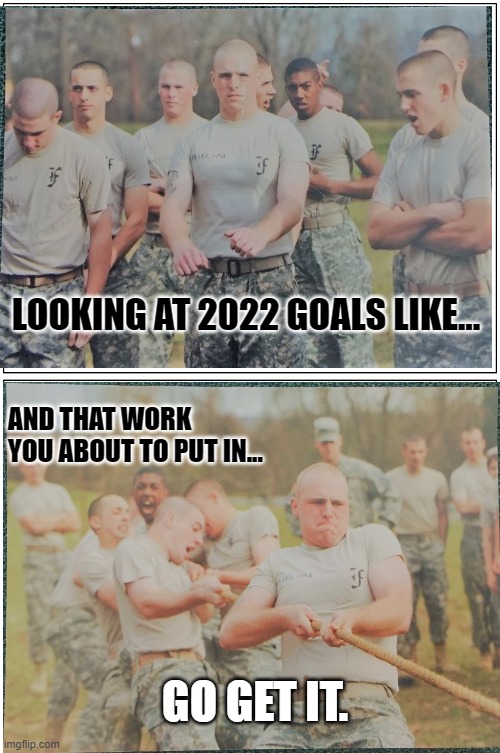 2022 Hard Work | LOOKING AT 2022 GOALS LIKE... AND THAT WORK YOU ABOUT TO PUT IN... GO GET IT. | image tagged in memes,blank comic panel 1x2 | made w/ Imgflip meme maker