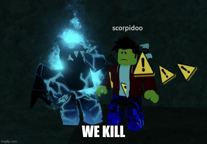 Bloo asserts their dominance on Winston | WE KILL | image tagged in bloo asserts their dominance on winston | made w/ Imgflip meme maker