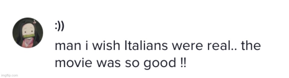 i wish italians were real :( | made w/ Imgflip meme maker