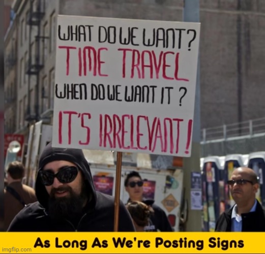 Waiting....on time travel | image tagged in funny memes | made w/ Imgflip meme maker