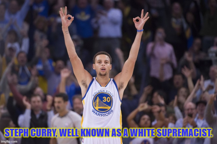 STEPH CURRY, WELL KNOWN AS A WHITE SUPREMACIST. | made w/ Imgflip meme maker