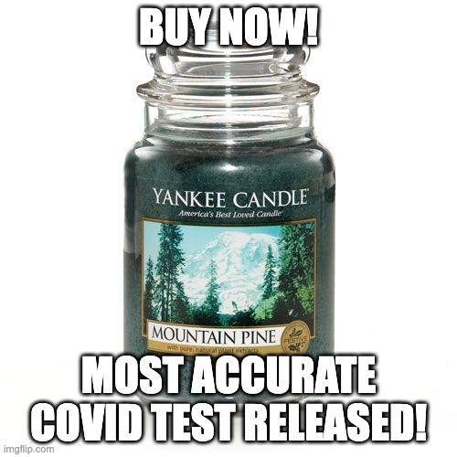Covid Test | BUY NOW! MOST ACCURATE COVID TEST RELEASED! | image tagged in yankee candle,covid test,pine | made w/ Imgflip meme maker