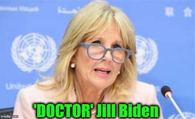 'DOCTOR' Jill Biden | made w/ Imgflip meme maker