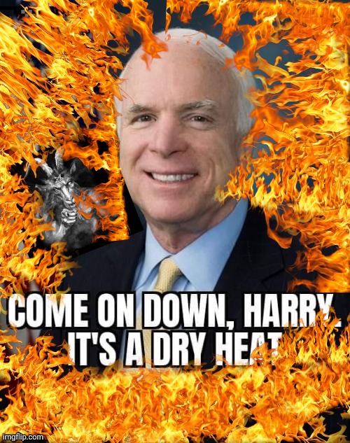 Harry Reid welcome to Hell | image tagged in john mccain | made w/ Imgflip meme maker