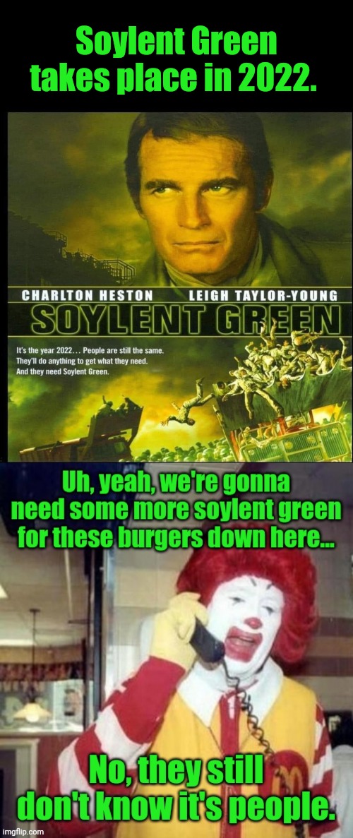 Happy New Year | Soylent Green takes place in 2022. | image tagged in soylent green,it's people,new years eve,2021,mcdonalds,2022 | made w/ Imgflip meme maker