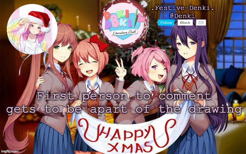 Denki ddlc Christmas temp (ty Corpse) | First person to comment gets to be apart of the drawing | image tagged in denki ddlc christmas temp ty corpse | made w/ Imgflip meme maker