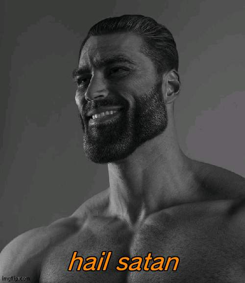 Giga Chad | hail satan | image tagged in giga chad | made w/ Imgflip meme maker