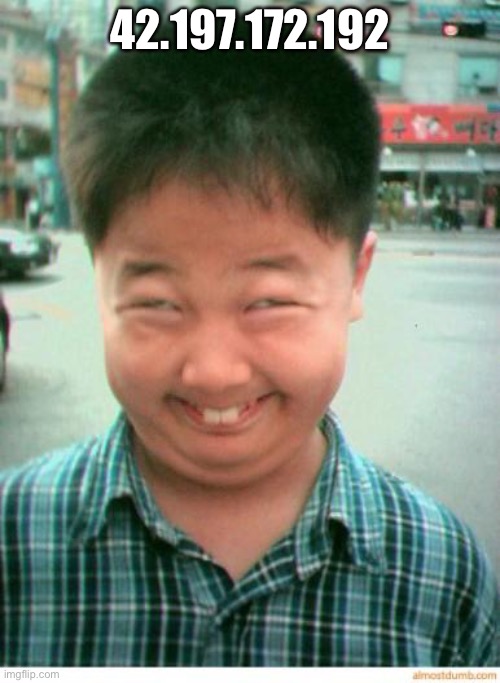 funny asian face | 42.197.172.192 | image tagged in funny asian face | made w/ Imgflip meme maker