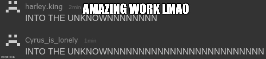 yay | AMAZING WORK LMAO | image tagged in yay | made w/ Imgflip meme maker