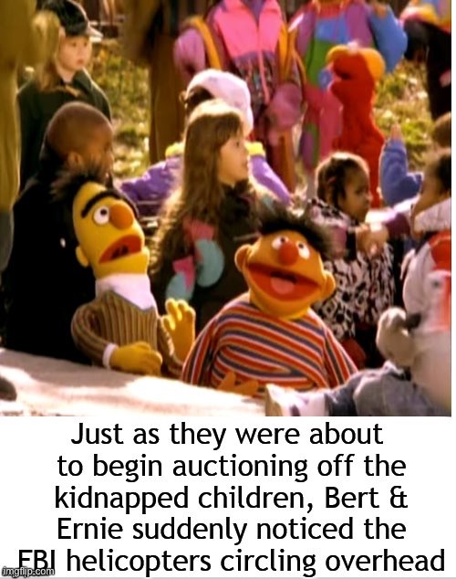 OH NO THEY FOUND US! | image tagged in commited war crimes xd,bert and ernie,hilarious | made w/ Imgflip meme maker