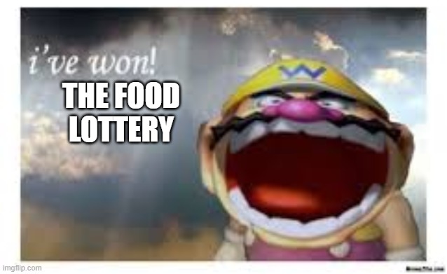 Wario Wins | THE FOOD LOTTERY | image tagged in wario wins | made w/ Imgflip meme maker