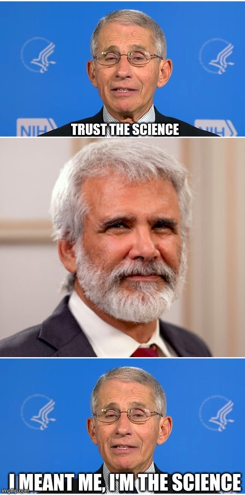 Dr. Evil Says | TRUST THE SCIENCE; I MEANT ME, I'M THE SCIENCE | image tagged in dr fauci,dr malone,science | made w/ Imgflip meme maker