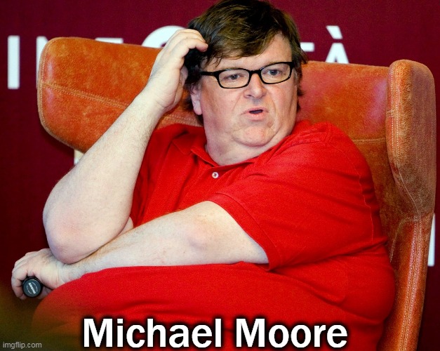 Michael Moore | made w/ Imgflip meme maker