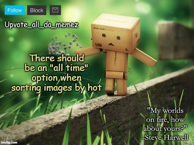 just a suggestion | There should be an "all time" option when sorting images by hot | image tagged in upvote_all_da_memez announcement template | made w/ Imgflip meme maker