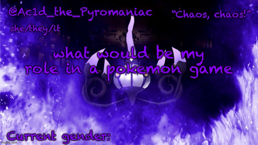 ueueueueue | what would be my role in a pokemon game | image tagged in ueueueueue | made w/ Imgflip meme maker