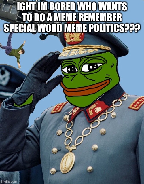 for the snowflakes out there this isnt considered politics | IGHT IM BORED WHO WANTS TO DO A MEME REMEMBER SPECIAL WORD MEME POLITICS??? | image tagged in kccp | made w/ Imgflip meme maker