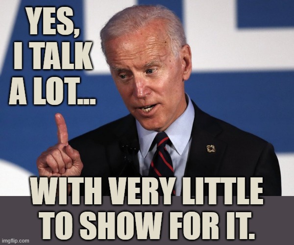 YES, I TALK A LOT... WITH VERY LITTLE TO SHOW FOR IT. | made w/ Imgflip meme maker