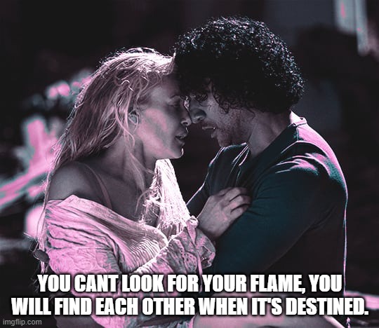 Twin Flames | YOU CANT LOOK FOR YOUR FLAME, YOU WILL FIND EACH OTHER WHEN IT'S DESTINED. | image tagged in twin flames | made w/ Imgflip meme maker