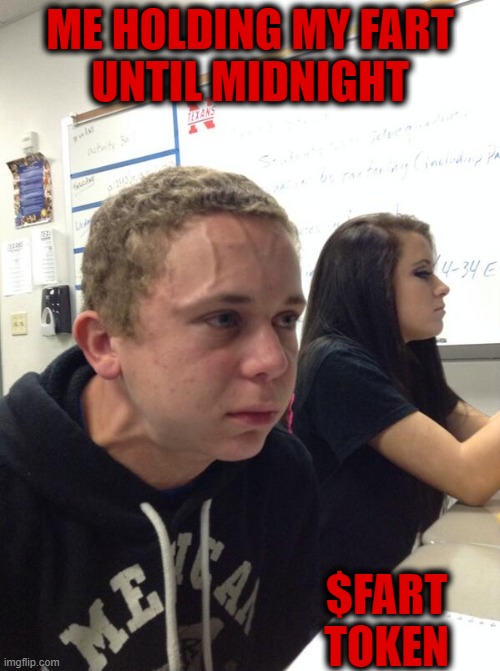 Hold fart | ME HOLDING MY FART
UNTIL MIDNIGHT; $FART TOKEN | image tagged in hold fart | made w/ Imgflip meme maker