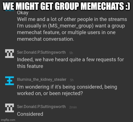WE MIGHT GET GROUP MEMECHATS :) | made w/ Imgflip meme maker