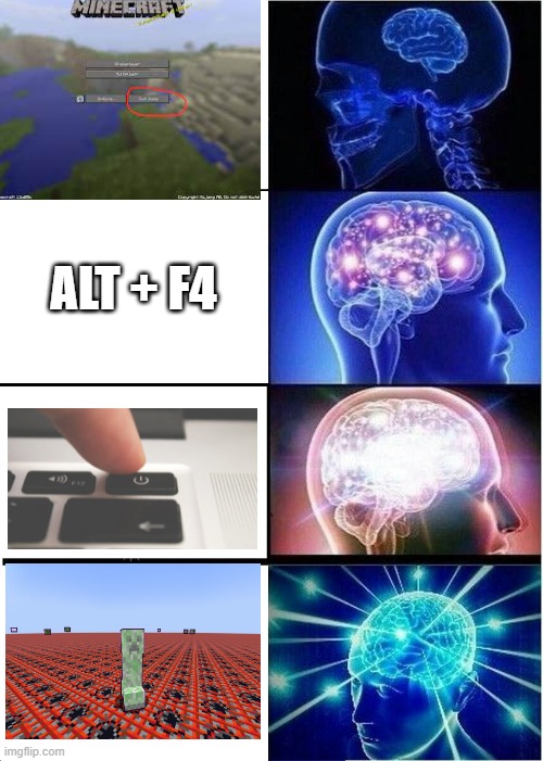 Expanding Brain | ALT + F4 | image tagged in memes,expanding brain | made w/ Imgflip meme maker