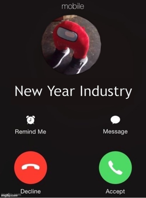 happy new year folks! | New Year Industry | image tagged in balls industry blank by ace | made w/ Imgflip meme maker