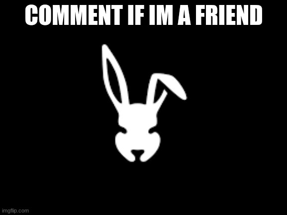 dick lip | COMMENT IF IM A FRIEND | image tagged in temp | made w/ Imgflip meme maker