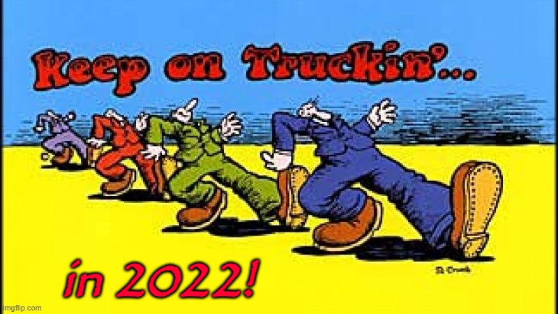 truckin in 22 | in 2022! | image tagged in happy new year | made w/ Imgflip meme maker