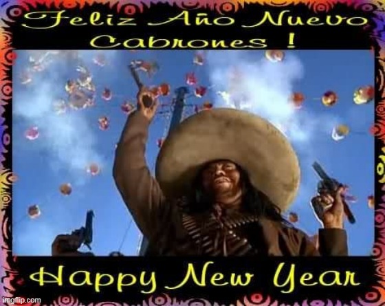 image tagged in happy new year,feliz ano nuevo,ano nuevo,tres amigos,three amigos,mexico | made w/ Imgflip meme maker