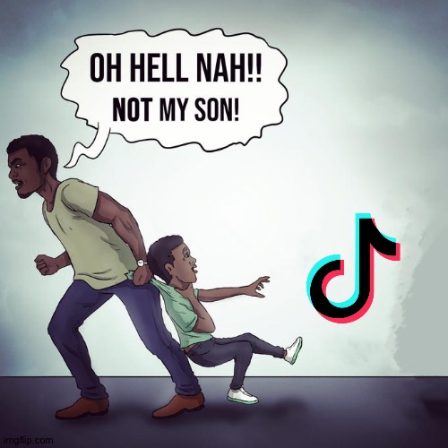 Oh Hell Naw! Not my son! | image tagged in oh hell naw not my son | made w/ Imgflip meme maker