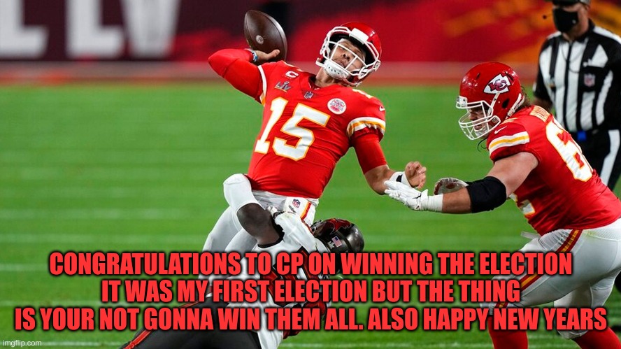 It could take me a year or two to get elected as president | CONGRATULATIONS TO CP ON WINNING THE ELECTION
IT WAS MY FIRST ELECTION BUT THE THING IS YOUR NOT GONNA WIN THEM ALL. ALSO HAPPY NEW YEARS | made w/ Imgflip meme maker