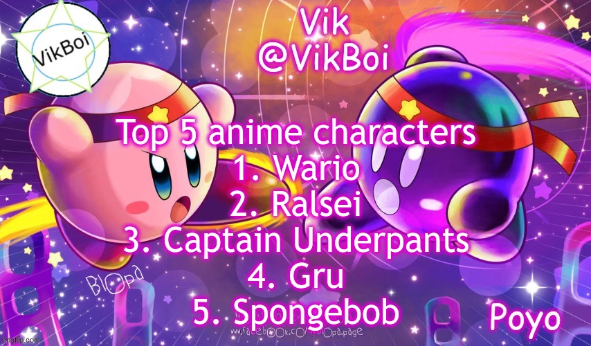 Wario is best girl | Top 5 anime characters
1. Wario
2. Ralsei
3. Captain Underpants
4. Gru
5. Spongebob | image tagged in vikboi better kirby announcement | made w/ Imgflip meme maker