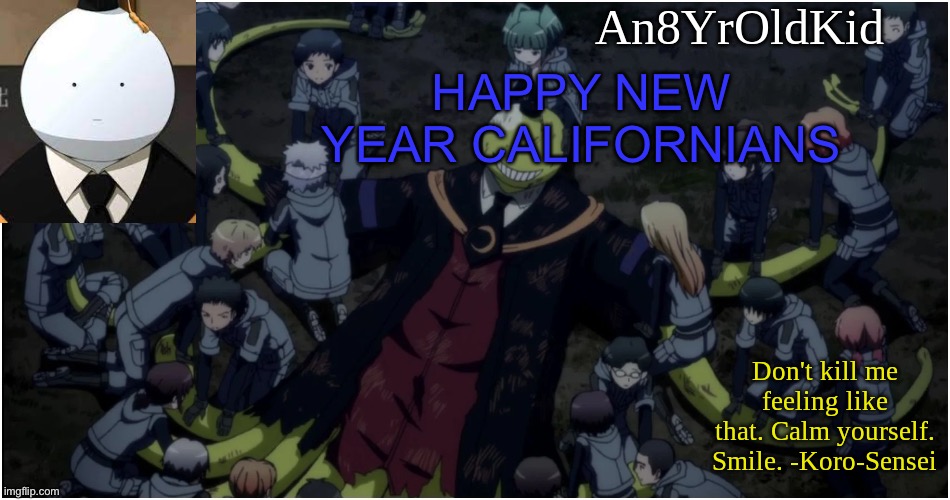 An8YrOldKid Announcement Template Ver. 5 | HAPPY NEW YEAR CALIFORNIANS | image tagged in an8yroldkid announcement template ver 5 | made w/ Imgflip meme maker