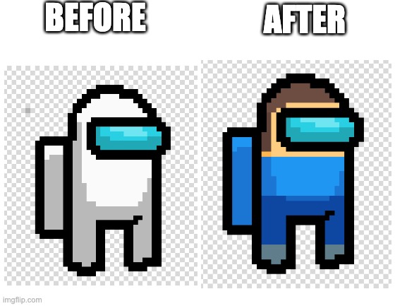 Among Us Steve (Comment Who's Next) | BEFORE; AFTER | image tagged in among us,minecraft steve | made w/ Imgflip meme maker