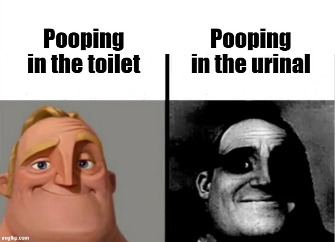 poop |  Pooping in the urinal; Pooping in the toilet | image tagged in teacher's copy,poop,memes | made w/ Imgflip meme maker