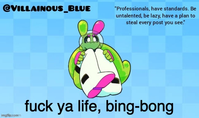 fuck ya life, bing-bong | fuck ya life, bing-bong | image tagged in fuck,ya,life,bing,bong | made w/ Imgflip meme maker