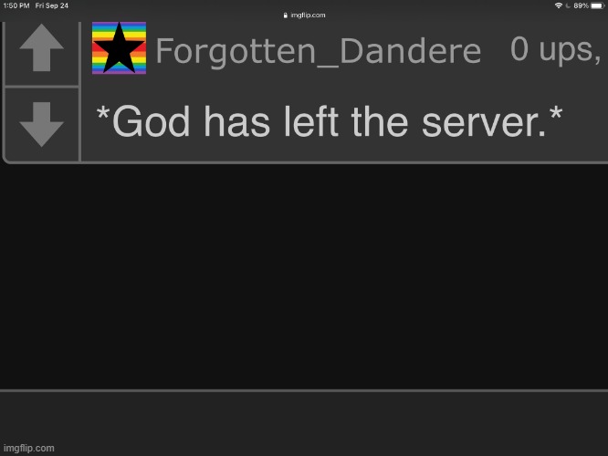 *god has left the server.* | image tagged in god has left the server | made w/ Imgflip meme maker