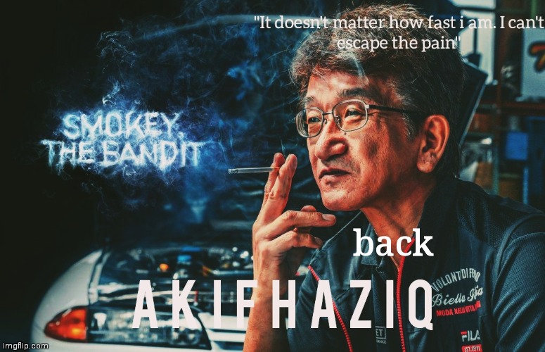 Akifhaziq Smokey Nagata template | back | image tagged in akifhaziq smokey nagata template | made w/ Imgflip meme maker
