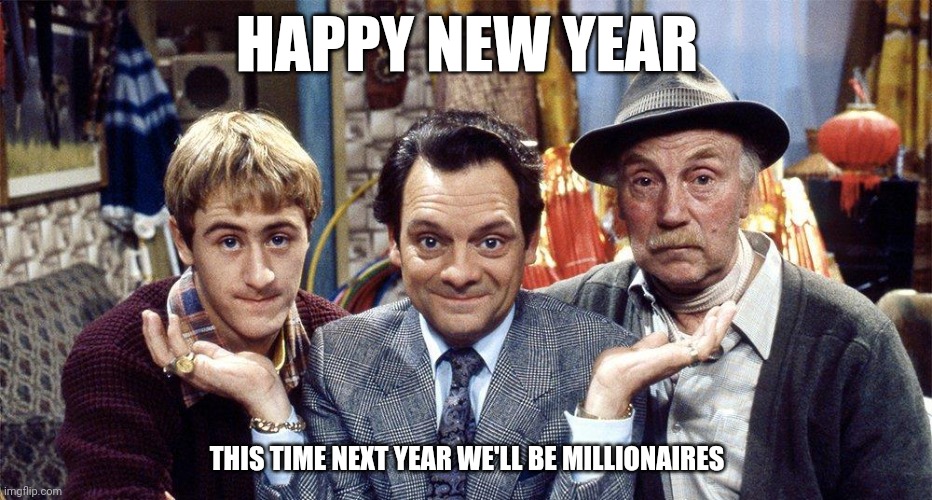 HAPPY NEW YEAR; THIS TIME NEXT YEAR WE'LL BE MILLIONAIRES | made w/ Imgflip meme maker